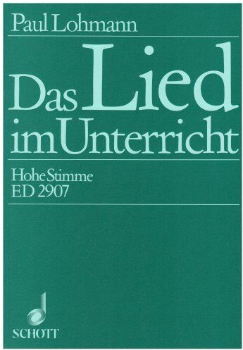 Paul Lohmann - Das Lied im Unterricht: 61 Lieder. Gesang (hohe Stimme) und Klavier. - Preis vom 02.10.2026 23:42:20 h