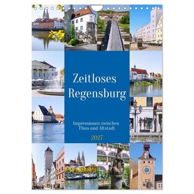 Zeitloses Regensburg. Impressionen zwischen Fluss und Altstadt (Wandkalender 2027 DIN A4 hoch), CALVENDO Monatskalender