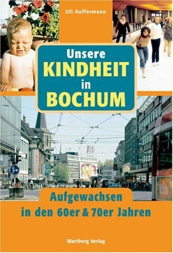 Uli Auffermann - Unsere Kindheit in Bochum - Aufgewachsen in den 60er & 70er Jahren - Preis vom 30.09.2026 09:01:18 h