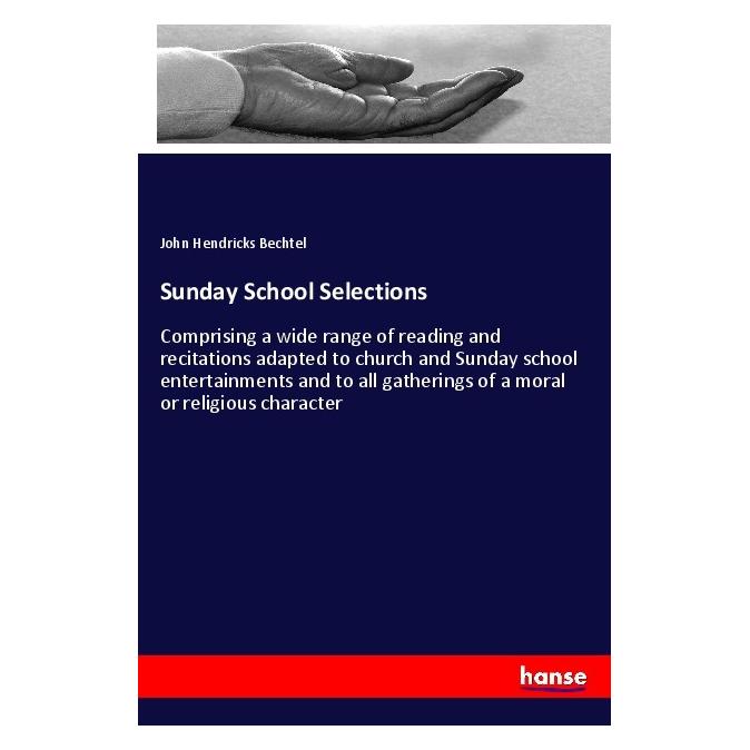 Hansebooks Sunday School Selections (Englisch, Softcover, John Hendricks Bechtel) (56047385)