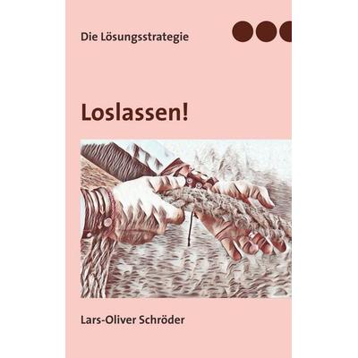 Loslassen, Taschenbuch von Lars-Oliver Schröder, Twentysix, 978-3-7407-5174-6