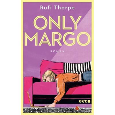 Only Margo, Taschenbuch von Rufi Thorpe, Ecco Verlag