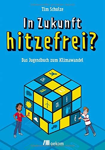 Tim Schulze - In Zukunft hitzefrei?: Das Jugendbuch zum Klimawandel - Preis vom 09.10.2026 07:28:09 h