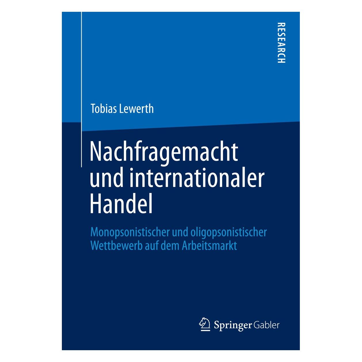 Springer Nachfragemacht und internationaler Handel (Deutsch, Englisch, Tobias Lewerth, 2013) (9783658045463)