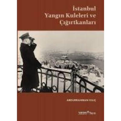 Istanbul Yangin Kuleleri ve Cigirtkanlari, Taschenbuch von Abdurrahman Kilic, YEM Yayinlari