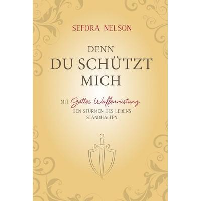 Denn du schützt mich, Gebundene Ausgabe von Sefora Nelson, Gerth Medien, 978-3-9869507-2-9