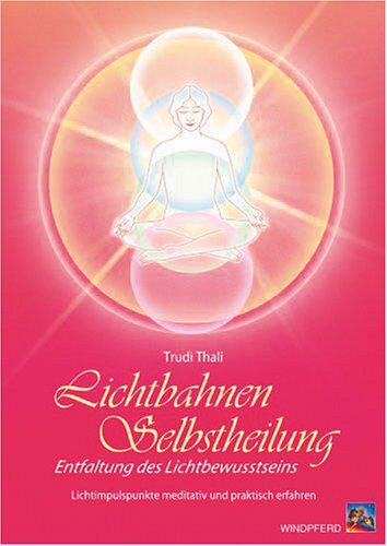 Trudi Thali - Lichtbahnen-Selbstheilung: Entfaltung des Lichtbewusstseins - Lichtimpulspunkte meditativ und praktisch erfahren - Preis vom 09.10.2026 07:28:09 h
