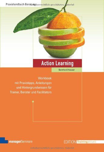 Bernhard Hauser - Action Learning: Workbook mit Praxistipps, Anleitungen und Hintergrundwissen für Trainer, Berater und Facilitators - Preis vom 14.10.2026 23:07:16 h
