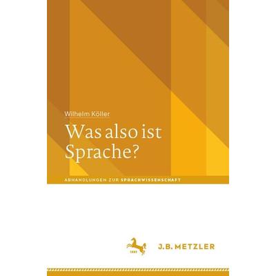 Was also ist Sprache?, Taschenbuch von Wilhelm Köller, Springer Berlin, 978-3-662-72437-8