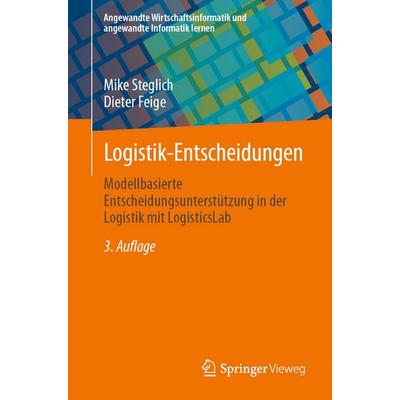 Logistik-Entscheidungen, Taschenbuch von Mike Steglich,Dieter Feige, Springer Fachmedien Wiesbaden GmbH, 978-3-658-47913-8