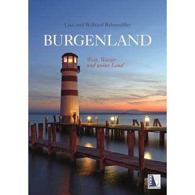 Burgenland - Wasser, Wein und weites Land, Gebundene Ausgabe von Wilfried Bahnmüller,Lisa Bahnmüller, KRAL