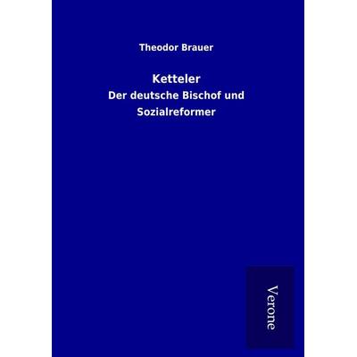 Ketteler, Gebundene Ausgabe von Theodor Brauer, BoD - Books on Demand