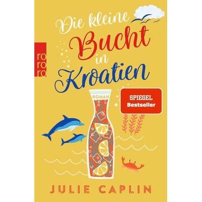 Die kleine Bucht in Kroatien, Taschenbuch von Julie Caplin, Rowohlt Taschenbuch, 978-3-499-01180-1