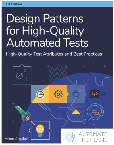 Anton Angelov - Design Patterns for High-Quality Automated Tests: High-Quality Test Attributes and Best Practices - Preis vom 09.10.2026 07:28:09 h