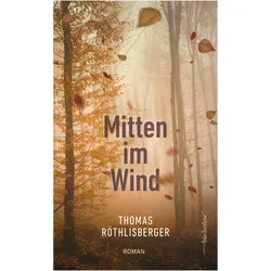 Mitten im Wind, Belletristik von Thomas Röthlisberger