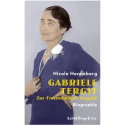 Gabriele Tergit. Zur Freundschaft begabt, Biografien von Nicole Henneberg