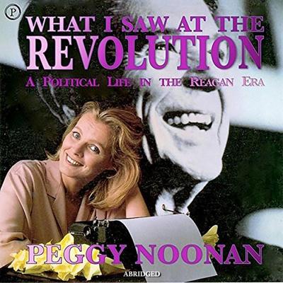 What I Saw at the Revolution - Peggy Noonan, Audio, 9781607475804