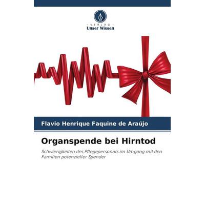 Organspende bei Hirntod, Taschenbuch von Flávio Henrique Faquine de Araújo, Verlag Unser Wissen, 978-620-6-49033-3