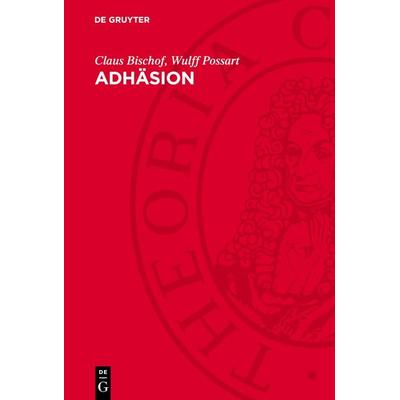 Adhäsion, Gebundene Ausgabe von Claus Bischof,Wulff Possart, De Gruyter, 978-3-11-272802-4
