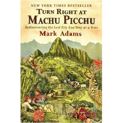 Turn Right at Machu Picchu, Ratgeber von Mark Adams