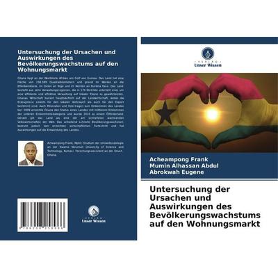 Untersuchung der Ursachen und Auswirkungen des Bevölkerungswachstums auf den Wohnungsmarkt, Taschenbuch von Acheampong Frank,Mumin Alhassan