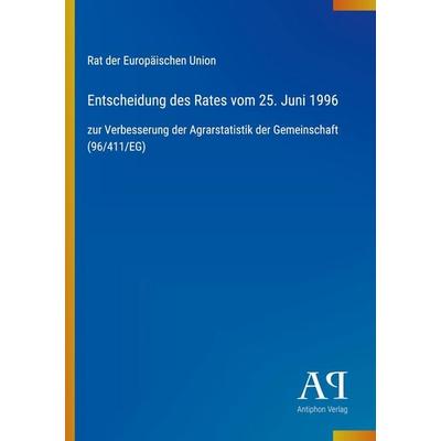 Entscheidung des Rates vom 25. Juni 1996, Taschenbuch von Rat der Europäischen Union, Antiphon Verlag, 978-3-387-89948-1