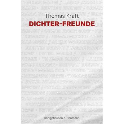 Dichter-Freunde, Taschenbuch von Thomas Kraft, Königshausen u. Neumann, 978-3-8260-8693-9