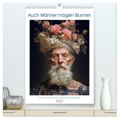 Auch Männer mögen Blumen (hochwertiger Premium Wandkalender 2027 DIN A2 hoch), Kunstdruck in Hochglanz