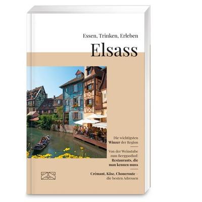 Essen, Trinken, Erleben – Elsass, Taschenbuch von Natalie Lumpp,Frank Kämmer, ZS - ein Verlag der Edel Verlagsgruppe, 978-3-96584-630-2
