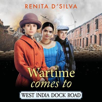 Wartime Comes to West India Dock Road - Renita D'Silva; Audio, 9781836172727
