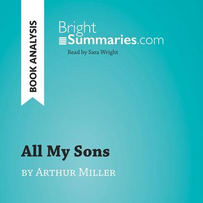 All My Sons by Arthur Miller (Book Analysis) - Bright Summaries, Audio, 9782808034814