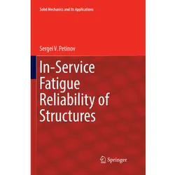 In-Service Fatigue Reliability of Structures, Fachbücher von Sergei V. Petinov