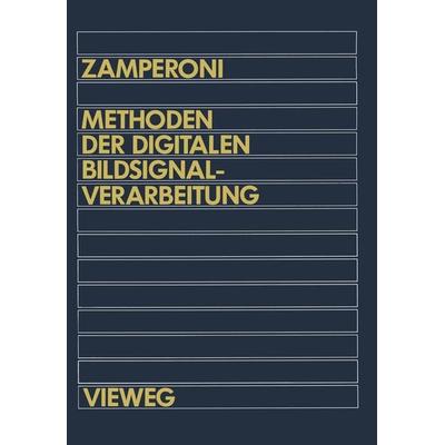 Methoden der digitalen Bildsignalverarbeitung, Taschenbuch von Piero Zamperoni, Vieweg & Teubner, 978-3-528-03365-1