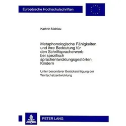 Metaphonologische Fähigkeiten und ihre Bedeutung für den Schriftspracherwerb bei spezifisch sprachen, Fachbücher von Kathrin Mahlau