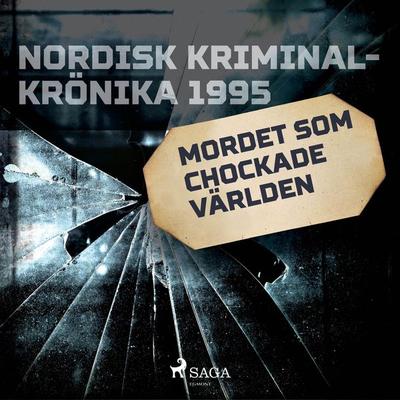 Mordet som chockade världen - , Audio, 9788726146660