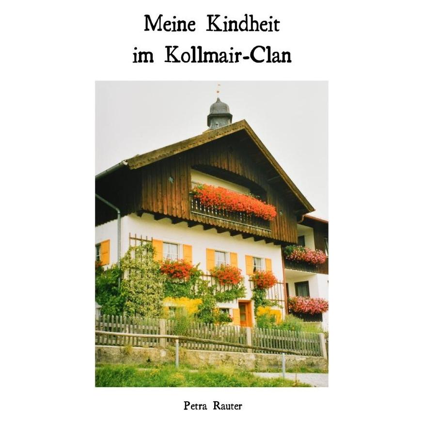 epubli Meine Kindheit im Kollmair-Clan (Deutsch, 2019, Petra Rauter) (56097401)