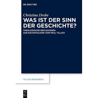 Was ist der Sinn der Geschichte?, Gebundene Ausgabe von Christina Drobe, De Gruyter, 978-3-11-072090-7