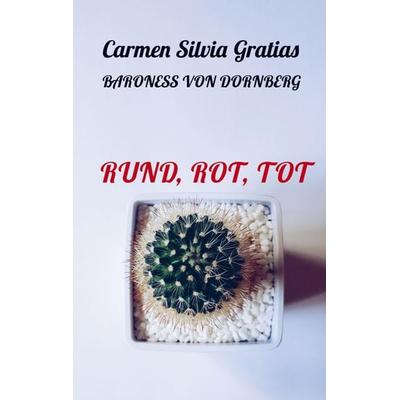 Rund, rot, tot, Taschenbuch von Carmen Silvia Gratias Baroness Dornberg, Bookmundo, 978-94-038-7855-3