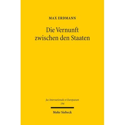 Die Vernunft zwischen den Staaten, Taschenbuch von Max Erdmann, Mohr Siebeck, 978-3-16-162127-7