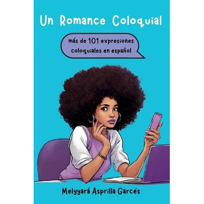 Un Romance Coloquial, Taschenbuch von Melyyara Asprilla Garces, Ibukku, LLC