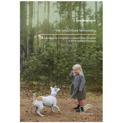 Die unsichtbare Verbindung. Die Grundlage für erfolgreiche hundegestützte Pädagogik in Kindertagesei, Fachbücher von Lisa Marquardt