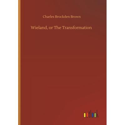 Wieland, or The Transformation, Gebundene Ausgabe von Charles Brockden Brown, Outlook, 978-3-7340-8239-9