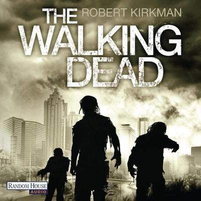 The Walking Dead - Robert Kirkman,Jay Bonansinga, Audio, 9783837116571