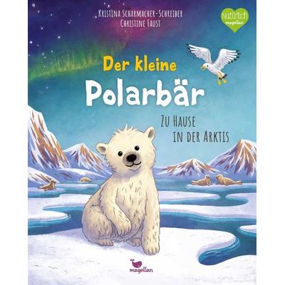 Der kleine Polarbär - Zu Hause in der Arktis, Gebundene Ausgabe von Kristina Scharmacher-Schreiber, Magellan, 978-3-7348-6019-5