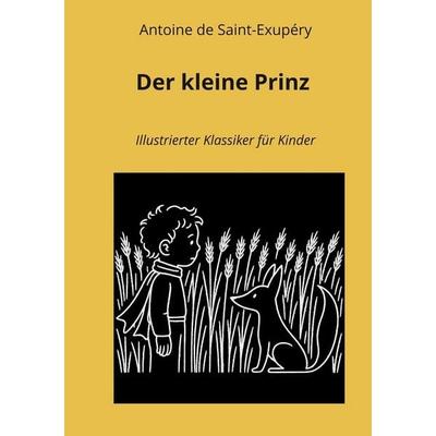 Der kleine Prinz: Illustrierter Klassiker für Kinder, Taschenbuch von Antoine de Saint-Exupery, Tolino media, 978-3-8194-5769-2