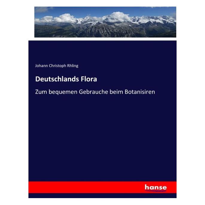 Hansebooks Deutschlands Flora (Deutsch, Softcover, Johann Christoph Rhling) (55902435)