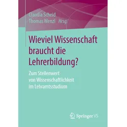 Wieviel Wissenschaft braucht die Lehrerbildung?, Fachbücher von Thomas Wenzl, Claudia Scheid