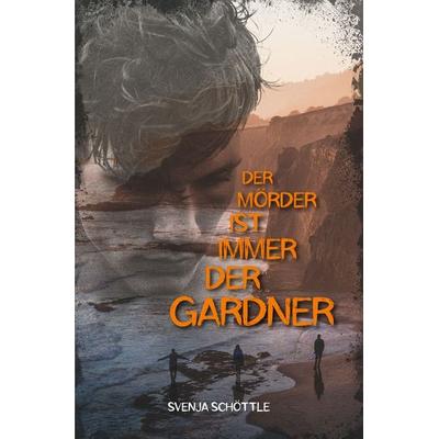 Der Mörder ist immer der Gardner, Taschenbuch von Svenja Schöttle, Tolino media, 978-3-7546-9027-7