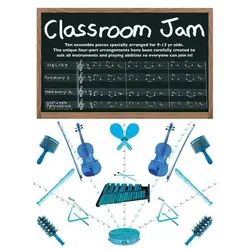 Classroom Jam Ensemble pieces for 3-part flexible ensemble and percussion score, Fachbücher