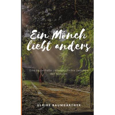 Ein Mönch liebt anders, Taschenbuch von Ulrike Baumgartner, BoD – Books on Demand, 978-3-7519-5899-8